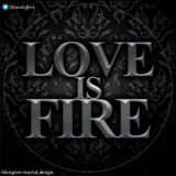 Love is fire