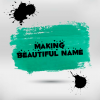Making Beautiful Nameکانال - کانال تلگرام